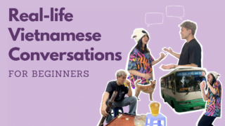 Real-life Vietnamese Conversations for Beginners