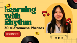 Learning Vietnamese Phrases With Rhythm (Beginner)